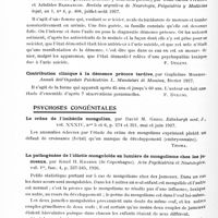 0544 - Page 484 - Analyses. Psychiatrie. Études spéciales. Psychoses constitutionnelles. Les réflexes de posture locale et les réflexes d'attitude chez les déments précoces catatoniques, par H. Claude, H. Baruk et A. Thévenard, Soc. de biologie... / Suicide et démence précoce (Suicidio y demencia precoz), par Juan Carlos Vivaldo et Aristides Barrancos. Revista argentina de Neurologia, Psiquiatria y Medicina legal... / Contribution clinique à la démence précoce tardive, par Guglielmo Mondio. Annali dell'Ospedale Psichiatrico L. Mandalari di Messina... / Psychoses congénitales. Le crâne de l'imbécile mongolien, par David M. Greig. Edinburgh med. J... / La pathogénèse de l'idiotie mongoloïde en lumière de mongolisme chez les jumeaux, par Knud H. Krabbe... Acta Psychiatrica et Neurologica... / Nouvelles recherches sur la forme de Spielmeyer-Vogt de l'idiotie amaurotique et son mécanisme biochimique, par G. Marinesco... Encéphale...