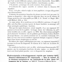 0628 - Page 568 - Société de neurologie de Paris. Séance du 29 mars 1928. Communications et présentations. Syndrome paralytique unilatéral partiel des nerfs craniens, par MM. Lortat-Jacob et Poumeau-Delille / Hydrocéphalie à développement rapide par tumeur épendimaire oblitérant le IVe ventricule. - Sur la valeur de la douleur occipitale et de l'attitude de la tête dans les tumeurs de la région, par MM. Cl. Vincent et Marcel David