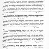0693 - Page 633 - Analyses. Neurologie. Études spéciales. Cerveau. L'aphasie motrice, par D. Noica. Encéphale... / Six cas de tumeurs du cerveau donnant peu de symptômes locaux ou même à symptomatologie purement générale, par J. Koelichen et S.-H. Pienkowski. Neurologia Polska... / Tumeurs cérébrales sans papille de stase, par Paul Martin et L. Van Bogaert. Journal de neurologie et de psychiatrie... / Tumeur cérébrale de la région rolandique. Extirpation, récidive, par Divry... Journal de neurologie et de psychiatrie... / Un cas de dégénération du noyau lenticulaire et des cordons postérieurs dans un cas d'adénocarcinome du pancréas avec métastases dans le foie (Ein Fall von Lentikular und Hinterstrangsdegeneration bei Adenocarcinoma pancreatis mit Heparmetastasen), par N.-C. Borberg. Acta Psychiatrica et Neurologica...