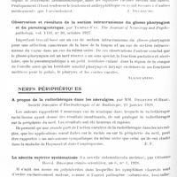 0774 - Page 704 - Analyses. Neurologie. Études spéciales. Nerfs crâniens. Diplégie faciale survenue après un traitement antisyphilitique par le novarsénobenzol, par MM. Bériel et Gaté. Société médicale des hôpitaux de Lyon... / Observation et résultats de la section intracrânienne du glosso-pharyngien et du pneumogastrique, par Temple-Fay. The Journal of Neurology and Psychopathology... / Nerfs périphériques. A propos de la radiothérapie dans les névralgies, par MM. Delherm et Beau. Société française d'électrothérapie et de radiologie... / La névrite motrice systématisée (La nevrite sistematizzata motrice), par Ottorino Rossi. Rassegna clinico-scientifica... / Troubles sensitivo-moteurs dans la domaine cubital quarante ans après une fracture du coude, par R. Badolle... Loire médicale...