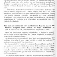 1329 - Page 1260 - Société de neurologie de Paris. Séance du 30 mai 1929. Communications et présentations. Tubercule cérébral solitaire du noyau caudé à évolution lente. Terminaison par méningite tuberculeuse, par MM. E. de Massary et Y. Boquien / Note sur les connexions olivo-cérébelleuses dans un cas de destruction complète, mais limitée du corps restiforme, par MM. Georges Guillain, Ivan Bertrand, Raymond Garcin
