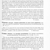 0591 - Page 539 - Analyses. Neurologie. Études spéciales. Nerfs périphériques. Bruyn (R.-C. de) et Stern (Ruby-O.). Un cas de polynévrite hypertrophique progressive de Dejerine-Sottas avec examen anatomique (A case of the progressive hypertrophic polyneuritis of Dejerine and Sottas, with pathological examination). Brain... / Stieffer (Georges). Alopécie généralisée au cours d'une polynévrite (Alopecia universalis bei Polyneuritis). Deutsche Zeitschrift für Nervenheilkunde... / Klimke (Wilhelm). La méralgie paresthésique (Die Meralgia paraesthetica). Deutsche Zeitschrift für Nervenheilkunde... / Glandes à sécrétion interne et syndromes glandulaires. Trifon (Nina), Laosenenco (Nathalie) et Blinov (Anatole). Modifications pondérales des glandes endocrines chez les animaux avec différents syndromes expérimentaux mono et biglandulaires (hyperthyroïdien, hyperadrénalique, anorchitique, anovarien, hyperthyroanorchitique, hyperthyro-anovarien et hyperthyro-hyperadrénalinique. IXe Congrès de la Soc. roumaine de neurol., psychiatr., psychol. et endocrinologie...