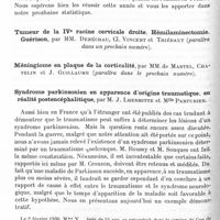 0812 - Page 758 - Société de neurologie de Paris. Séance du 8 mai 1930. Réflexions sur la statistique d'une première année de neurochirurgie, par MM. Clovis Vincent, Marcel David et Pierre Puech / Tumeur de la IVe racine cervicale droite. Hémilaminectomie. Guérison, par MM. Denéchau, Cl. Vincent et Thiébaut / Méningiome en plaque de la corticalité, par MM. et Martel, Chatelin et J. Guillaume / Syndrome parkinsonien en apparence d'origine traumatique, en réalité postencéphalitique, par M. J. Lhermitte et Mlle Parturier