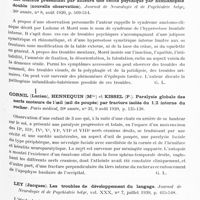 0176 - Page 113 - Analyses. Neurologie. Études spéciales. Cerveau. Divry et Christophe. Volumineux kyste suprasellaire. Journal de neurologie et de psychiatrie belge... / Van Bogaert (Ludo). Le syndrome de l'hyperostose frontale interne chez une malade présentant par ailleurs une cécité psychique par hémianopsie double (nouvelle observation). Journal de neurologie et de psychiatrie belge... / Cornil (Lucien), Hennequin (Mlle) et Kissel (P.). Paralysie globale des nerfs moteurs de l'oeil (oeil de poupée) par fracture isolée du 1/2 interne du rocher. Paris médical... / Ley (Jacques). Les troubles de développement du langage. Journal de neurologie et de psychiatrie belge...