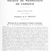 0720 - Page 657 - Société de neurologie de Varsovie. Séance du 21 février 1931. Spasmes de la convergence d'origine organique, par le Dr Jakimowicz (Clinique du Dr Ovrechowski) / Gangrène neurotique de la peau, par M. W. Sterling