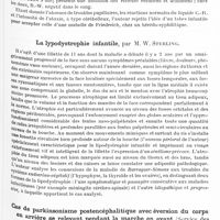0724 - Page 661 - Société de neurologie de Varsovie. Séance du 21 mars 1931. Maladie de Friedreich chez un hérédo-syphilitique, par M. W. Jermutowicz (Clinique du Pr Orzechowski) / La lypodystrophie infantile, par M. W. Sterling / Cas de parkinsonisme postencéphalitique avec éversion du corps en arrière se relevant pendant la marche en avant (Service des maladies nerveuses à l'Hôpital Czyste à Varsovie, méd. de serv. : Flatau), par MM. Orlinski et I. Kipman