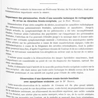 0730 - Page 667 - Sociétés. Groupement belge d'études O.-N.-O. et N. C. Séance commune de la Société de neurologie, de radiologie et du groupement le 28 mars 1931. Importance des périsinusites, étude d'une nouvelle technique de radiographie du crâne en direction fronto-occipitale, par le Prof. Worms / Observation d'une dysostose crânio-faciale familiale avec symptômes oculaires, par le Dr Badol / Abcès du cerveau, radiographie avec et sans lipiodol, par le Dr Hicquet et Paul Hennebert