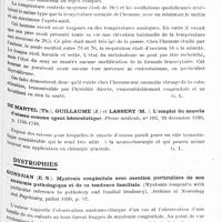 0748 - Page 685 - Analyses. Neurologie. Études générales. Physiologie. Troisier (Jean). L'hyperthermie congénitale. Annales de médecine... / De Martel (Th.), Guillaume (J.) et Lassery (M.). L'emploi du muscle d'oiseau comme agent hémostatique. Presse médicale... / Dystrophies. Gurdjian (E.-S.). Myatonie congénitale avec mention particulière de son anatomie pathologique et de sa tendance familiale. (Myatonia congenita with particular reference to pathology and familial tendancy). Archives of Neurology and Psychiatry... / Kehrer (F.). A propos d'un tremblement héréditaire et de la signification de la longévité de la fécondité et de la gémelliparité recherchées dans les familles à affections nerveuses hérédo-dégénératives (Ueber das erbliche Zittera und die Redentung von Langlebigkeit, kundeneichtum und wiltingsgeburten in sippen mit heredo dejenerativen Nervonleiden). Deutsche Zeitschrift für Nervenheilkunde...