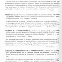 0250 - Page 192 - Analyses. Thérapeutique. Eustachio Zara. L'autohémothérapie dans les maladies mentales (L'autoémotérapie nelle malattie mentali). Riforma Medica... / Euzière (J.), Viallefont (H.), Castagne (R.) et Pares (L.). Quatre cas de syndrome sympathique cervical postérieur, essais de traitement radio-thérapique. Archives de la Société des sciences médicales de Montpellier... / Facon (Enric)... Le traitement de la douleur dans les affections du système nerveux (Tratamentul durerei in afectiunile sistemului nervos). Thèse de docence..., 1931... / Paulian (D.) et Bistricianu (I.)... L'action de la malariathérapie sur les lésions cérébrales dans la paralysie générale (Actiunea malarioterapiei asupra leziunilor cerebrale in paralizia generala). Spitalul... / Euzière (J.). Viallefont (H.) et Tarbouriech (L.). Douze cas de paralysie générale traités par le Dmelcos associé au Stovarsol. Archives de la Société des sciences médicales de Montpellier...