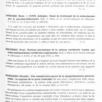 0631 - Page 573 - Analyses. Neurologie. Études spéciales. Neuro-chirurgie. Jung (Adolphe) et Chinassi Hakki (A.). Les opérations parathyroïdiennes ont-elles une action efficace sur la calcémie et la fonction parathyroïdienne chez l'homme. Gazette des hôpitaux... / Davidoff (Leo-M.). Conservation du muscle humain utilisable comme hémostatique au cours des interventions chirurgicales (Preservation of human muscle for hemostatic use at operation). Bulletin of the neurological Institute of New-York... / Leriche (René) et Jung (Adolphe). Essai de traitement de la sclérodermie par la parathyroïdectomie. Bull. et mém. de la Société nationale de chirurgie... / Mathieu (Paul). Scoliose paralytique de la colonne vertébrale traitée par trois ostéosynthèses vertébrales superposées. Bull. et mém. de la Société nationale de chirurgie... / Gargano (Claudio). Une complication grave de la sympathectomie périartérielle : la rupture de la paroi artérielle (Di una grave complicanza della simpaticectomia periarteriosa : la rottura della parete dell'arteria). Policlinico (section chirurgicale)... / Puusepp (L.). Neuropathologie chirurgicale... Les nerfs périphériques...