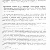 0711 - Page 653 - Société de neurologie de Paris. Séance du 7 avril 1932. Communications et présentations. Note sur quelques réactions labyrinthiques des extrémités chez l'animal et chez l'homme. Etude physiologique et clinique, par MM. G.-G.-J. Rademaker et Raymond Garcin / Volumineuse tumeur du 4e ventricule (astrocytome vermien). Exérèse ayant nécessité l'ablation du vermis. Guérison. Considérations d'ordre neurologique, par MM. A. Thomas, Th. de Martel et J. Guillaume