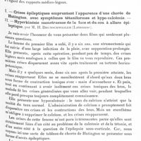 1421 - Page 1361 - XIIe Réunion neurologique internationale annuelle. Paris, 31 mai-1er juin 1932. Communications sur la symptomatologie. Hippus et mydriase avec rigidité pupillaire par action de la lumière chez les épileptiques pendant la période intraparoxystique, par M. F. Negro... / I. Crises épileptiques empruntant l'apparence d'une chorée de Hutington, avec symptômes tétaniformes et hypo-calcémie. - II. Hyperkinésie monstrueuse de la face et du cou à allure épileptique, par M. H. Brunschweiler...