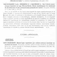 0380 - Page 328 - Analyses. Neurologie. Études générales. Maladies héréditaires et familiales. Pires De Lima (J. A.). Un cas d'hyperkératose symétrique des extrémités inférieures. Annales de dermatologie et de syphiligraphie... / Favory et Petrignani. Un cas d'atrophie optique de caractère familial (Maladie de Leber ?). Archives d'ophtalmologie... / Van Bogaert (Ludo), Sweerts (J.) et Bauwens (L.). Sur l'idiotie amaurotique familiale du type Warren-Sachs. Etude sémiologique du syndrome de décérébration e des automatismes primitifs de l'enfant. Encéphale... / Études spéciales. Cerveau. Levi Bianchini. Hémorragie capsulaire par artério-sclérose simulant un accident du travail (Emorragia capsulare arteriosclerotica simulante un infortunio sul lavoro). Archivio generale di Neurologia, Psichiatria e Psicoanalisi... / Southerland (Robert-W.). Trois cas de tumeur de la fosse postérieure avec troubles mentaux (Tree cases of tumors in the posterioir cranial fossa with mental symptoms). Bulletin of the Neurological Institute of New-York...