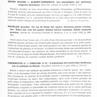 0809 - Page 755 - Analyses. Neurologie. Études spéciales. Cerveau. Henri Roger, Albert-Crémieux et Pierre Antonin. A propos de trois cas d'hémiplégie après abondantes hémorragies chez des artérioscléreux ou syphilitiques cérébraux. Comité méd. des Bouches-du-Rhône... / Henri Roger et Albert-Crémieux. Les hémiplégies par spoliation sanguine abondante. Marseille médical... / Bacelar (Arnaldo). Un cas de lésion des quatre dernières paires crâniennes. Sombre um caso dos quatro ultimos nervos cranianos dolado esquerdo gauches. Revista da Associacao Paulista de Medicina... / Lhermitte (J.) et Trelles (J.-O.). L'endoscopie des ventricules cérébraux par la méthode de Balado. Encéphale... / Babonneix (L.). Quelques cas de tubercules cérébraux chez l'enfant. Gazette des hôpitaux...
