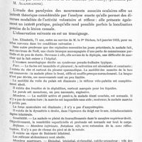 0157 - Page 101 - Société de neurologie de Paris. Séance du 6 juillet 1933. Communications. Sur la topographie de la sensibilité générale, en rapport avec le développement de fonctionnement du nerf sensitif cérébro-spinal et du nerf sympathique, par M. Noica... / Syndrome pseudo-bulbaire ; paralysie des mouvements de latéralité des yeux vers la gauche ; parésie verticale du regard. Remarques sur les motilités volontaire et réflexe des globes oculaires, par MM. P. Kissel et R. Grimaud... (présentés par M. Alajouanine)