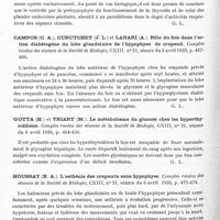0470 - Page 412 - Analyses. Neurologie. Études générales. Glandes à sécrétion interne et syndromes glandulaires. Aron (Max). Parallélisme des taux respectifs d'excrétion de la thyréostimuline et de la gonadostimuline préhypophysaire dans le milieu intérieur chez l'homme en des conditions normales ou pathologiques. Comptes rendus des séances de la Société de biologie... / Campos (C. A.), Curutchet (J. L.) et Lanari (A.). Rôle du foie dans l'action diabétogène du lobe glandulaire de l'hypophyse de crapaud. Comptes rendus des séances de la Société de biologie... / Gotta (H.) et Yriart (M.). Le métabolisme du glucose chez les hyperthyroïdiens. Comptes rendus des séances de la Société de biologie... / Houssay (B. A.). L'asthénie des crapauds sans hypophyse. Comptes rendus des séances de la Société de biologie... / Pighini (Giacomo). La présence de l'hormone anté-hypophysaire dans le tuber cinereum et dans le liquide ventriculaire chez l'homme (Sulla presenza dell'ormone anteipofisario nel « tuber cinereum » e nel « liquor » ventriculaire dell'uomo). Rivista sperimentale di freniatria e medicina legale delle alienazioni mentali...