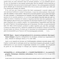 0480 - Page 422 - Analyses. Neurologie. Études spéciales. Radiologie du système nerveux. Moniz (Egas). Aspects anatomiques, physiologiques et cliniques de l'artériographie cérébrale. Nouvelle technique par le thorotrast. Revue médicale de la Suisse romande... / Moniz (Egas). Aspect radiographique de la circulation cérébrale. Son importance clinique (Aspectos radiograficos da circulaçao cerebral sua importancia clinica). Revista de radiologia clinica... / De Martel (J.), Guillaume (J.) et Panet-Raymond (J.). La ventriculographie. Technique, résultats, indications. Presse médicale...