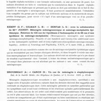 0804 - Page 746 - Analyses. Neurologie. Études spéciales. Méningites. Emile-Weil (P.), Duchon (L.) et Bousser (J.). Un cas de méningite à « diplococcus pharyngis flavus II ». Bul. et mém. de la Société médicale des hôpitaux de Paris... / Kempf (G. F.), Gilman (L. H.) et Zerfas (L. G.) (avec la collaboration de Mme Joinet). Méningite méningococcique et méningo-encéphalite épidémique. (Relation de 122 cas de l'épidémie d'indianapolis et de 68 cas d'une épidémie de méningo-encéphalite) (Meningococcic meningitis and epidemic meningo-encephalopathy. Reports of one hundred and twenty-two additional cases in the Indianapolis epidemic and of sixty-eight cases of an epidemic meningo-encephalopathy). Archives of Neurology and Psychiatry... / Brousseau (A.) et Caron (S.). Un cas de méningite à staphylocoques. Bul. de la Société médic. des hôpitaux de Québec...