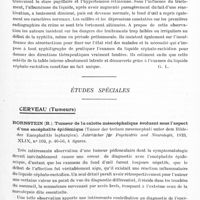 0973 - Page 915 - Analyses. Neurologie. Études générales. Liquide céphalo-rachidien. Sézary (A.) et Hillemand (P.). Ostéite syphilitique latente du crâne révélée par l'hyperalbuminose isolée du liquide céphalo-rachidien. Bull. et mém. de la Société médicale des hôpitaux de Paris... / Études spéciales. Cerveau (Tumeurs). Bornstein (B.). Tumeur de la calotte mésocéphalique évoluant sous l'aspect d'une encéphalite épidémique (Tumor der tectum mesencephali unter dem Bildeder Encephalitis lephargica). Jahrbücher für Psychiatrie und Neurologie... / Demay (G.) et Cuel (J.-R.). Méningiome temporal ayant simulé une paralysie générale. Annales médico-psychologiques...