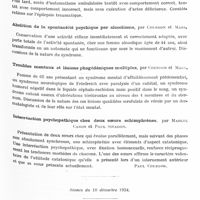 0151 - Page 91 - Sociétés. Société médico-psychologique. Séance du 13 décembre 1934. Syndrome de Weber controlatéral et accès délirant mnésique au cours d'une épilepsie bravais-jacksonienne gauche d'origine traumatique (fracture du rocher droit) : action thérapeutique du cyanure d'hydrargyl, par Mollaret et Lagache / Epilepsie phychique traumatique, par Marchand et Micoud / Abolition de la spontanéité psychique par alcoolisme, par Courbon et Mars / Troubles mentaux et lésions phagédéniques multiples, par Courbon et Mars / Intérréaction psychopathique chez deux soeurs schizophrènes, par Marcel Caron et Paul Sivadon / Séance du 18 décembre 1934. Les mesures de sûreté dans le projet de code pénal, par X. Abély