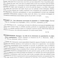 0189 - Page 129 - Analyses. Neurologie. Études générales. Généralités psychiatriques. Beaudouin (H.) et Briau (R.). Sur les méconnaissances systématiques. Négation de décès. Encéphale... / Bodart (A.). Les affections nerveuses et mentales à l'armée belge. Journal belge de neurologie et de psychiatrie... / Bourguignon (Georges). Le rôle de la chronaxie en psychiatrie, la chronaxie vestibulaire. Volume Jubilaire en l'honneur du Pr G. Marinesco...