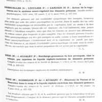 0197 - Page 137 - Analyses. Neurologie. Études générales. Démence précoce. Cunha-Lopes et Heitor Peres. Quelques aspects étiologiques de la schizophrénie. Considérations statistiques... Revue sud-américaine de médecine et de chirurgie / Desruelles (M.), Léculier (P.) et Gardien (M.-P.). Action de la vagotonine sur le système neuro-végétatif des déments précoces. Annales médico-psychologiques... / Dide (M.) et Aujaleu (P.). Surcharge graisseuse du foie provoquée, chez le cobaye, par injection de liquide céphalo-rachidien de déments précoces. Comptes rendus des séances de la Société de biologie... / Dide (M.), Boissezon (P. de) et Aujaleu (P.). Réactions de Vernes et de Besredka dans le sang et le liquide céphalo-rachidien des déments précoces. Comptes rendus des séances de la Société de biologie... / Donnadieu (A.) et Loo (P.). La pyrétothérapie soufrée dans la démence précoce. Annales médico-psychologiques...