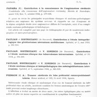 0400 - Page 340 - Analyses. Neurologie. Études générales. Cerveau (Tumeurs). De Nigris (Giovanni). A propos de troubles de l'orientation spatiale dans un cas de tumeur comprimant le lobe frontal gauche. Contribution à l'étude physiologique du lobe frontal (Sui disturbi dell'orientamento nelle spazio in un caso di tumore comprimente il lobo frontale sinistro. Contributo alla fisiologia del lobo frontal). Rivista sperimentale di freniatria e medicina lefale delle alienazioni montali... / Panara (C.). Contribution à la connaissance de l'angiomatose cérébrale (Contributo alla conoscenza dell'angiomatosi cerebrale). Rivista di Neurologia... / Pierson (C. A.). Tumeur cérébrale du lobe préfrontal remarquablement tolérée. Maroc médical... / Pomme (B.) et Dechaume (J.). Réflexions sur quatre observations de tumeurs cérébrales avec troubles mentaux précoces. Annales médico-psychologiques...