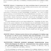 0548 - Page 488 - Analyses. Neurologie. Études générales. Physiologie. Rouvière (H.) et Valette (G.). Rôle des nerfs dans la sécrétion de l'intestin grêle. Bull. de l'Académie de médecine... / Salmon (Alberto). L'importance du sinus carotidien dans le mécanisme de la mort subite (L'importenza del seno carotideo nel meccanismo delle morti improvise). Studium... / Santenoise, Merklen, Bonnet, Richard, Vidacovitch. Étude électro-physiologique des effets de l'administration d'eau sulfatée calcique sur l'excitabilité réflexe vagale. Bulletin de l'Académie de médecine... / Seham (Max) et Boardman (M. D.) et (D. V.)... Étude des automatismes moteurs (A study of motor automatisms). Archives of Neurology and Psychiatry...