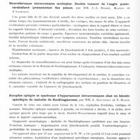 0819 - Page 760 - Sociétés. Société d'oto-neuro-ophtalmologie de Strasbourg. Séance du 24 mars 1935. Neurofibromes intracraniens multiples. Double tumeur de l'angle ponto-cérébelleux (présentation des pièces), par MM. J.-A. Barré, Mathis et d'Andrade / Atrophie optique et syndrome d'hypertension intracranienne chez un hérédo-spécifique de maladie de Recklinghausen, par MM. A. Koutsoff et E. Maire / Abcès du lobe temporo-sphénoïdal droit d'origine otogène. Intervention large. Drainage. Guérison, par MM. Canuyt et Greiner