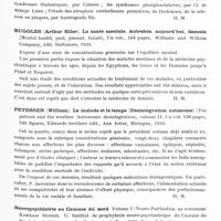 0832 - Page 773 - Analyses. Neurologie. Études générales. Bibliographie. Benedict (Isac I). Contribution à l'étude clinique et histopathologique des méningloblastomes intrecraniens et leur traitement chirurgical. Thèse Bucarest 1935 / Livre jubilaire du Pr. Austregesilo..., Editorial Duco, édit. Rio, 1934 / Ruggles (Arthur Hiler). La santé mentale. Autrefois, aujourd'hui, demain (Mental health, past, present, future)..., Williams and Wilkins Company, édit. Baltimore, 1934 / Petersen (William). Le malade et le temps (Désintégration autonome) (The patient and the weather. Autonomic desintegration)..., Edwards brothers édit., Ann Arbor, Michigan, 1934 / Neuropsychiatrie au Caucase du nord. Volume I (Neuro-Psichiatria, na sewernom Kawkase Sbornid. I). Institut de prophylaxie neuro-psychiatrique du Caucase du Nord... Rostow-sur-le-Don, 1934... / Généralités neurologiques. Baudouin (A.) et Schaeffer (H.). La neurologie en 1934 (Revue annuelle). Paris médical...