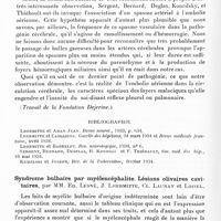 0935 - Page 876 - Société de neurologie de Paris. Séance du 6 juin 1935. Communications. Embolie gazeuse consécutive à une insufflation pleurale. Ramollissement cérébral massif, par MM. P. Ameuille, J. Lhermitte et Kudelski (Travail de la Fondation Dejerine) / Syndrome bulbaire par myélencéphalite. Lésions olivaires cavitaires, par MM. Ed. Lesné, J. Lhermitte, Cl. Launay et Loisel
