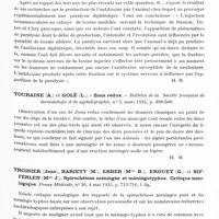 0301 - Page 245 - Analyses. Neurologie. Études générales. Infections. Roger (H.) et Le Flem. Méningo-encéphalite mélitococcique. Soc. de méd. et d'hyg. colon. de Marseille..., Marseille-médical... / Ruelle (G.). Recherches sur la paralysie diphtérique expérimentale. Annales de l'Institut Pasteur... / Touraine (A.) et Golé (L.). « Zona redux. » Bulletin de la Société française de dermatologie et de syphiligraphie... / Troisier (Jean), Bariety (M.), Erber (Mlle B.), Brouet (G.) et Sifferlen (Mlle J.). Spirochétose méningée et méningotyphus. Critique nosologique. Presse médicale...