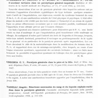 0501 - Page 445 - Analyses. Neurologie. Études spéciales. Paralysie générale. Sosset (M.). Les variations du niveau mental des paralytiques généraux malariés. Journal belge de neurologie et de psychiatrie... / Spillmann (L.), Drouet (P. L.), Aubry (E.) et Mignardot (J.). Un cas d'accident tertiaire chez un paralytique général impaludé. Bulletins et mémoires de la Société médicale des hôpitaux... / Urechia (C. I.). Paralysie générale chez le père et la fille. Bull. et mém. Soc. méd. hôpitaux Paris... / Vanelli (Angelo). Réactions anormales du sang et du liquide céphalo-rachidien dans la paralysie générale (Anomalie sierologche liquorali nella paralisi progressiva). Annali dell'Ospedale psichiatrico di Perugia... / Vos (Mlle Léon de) et Ludo Van Bogaert... Etude d'un cas de paralysie générale juvénile. Journal belge de neurologie et de psychiatrie...