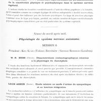 0621 - Page 565 - Congrès neurologique international. Londres, 29 juillet-2 août 1935. IVe Question. L'hypothalamus et la représentation centrale du système autonome (Programme préparé par M. le Professeur Brouwer). Communications ayant trait à l'hypothalamus. Séance du vendredi matin (suite) (Grand amphithéâtre). O. Löwenstein... Recherches expérimentales sur les manifestations de la constitution physique et psychophysique dans le système nerveux végétatif / Séance du mardi après-midi. Physiologie du système nerveux autonome. Session 6. W. R. Hess... Démonstrations cinématographiques relatives à la physiologie du diencéphale / Léon Asher... Etude relative au mode d'action du sympathique et sa fonction intégrative