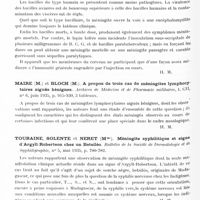 0896 - Page 840 - Analyses. Neurologie. Études spéciales. Méningites. Boquet (Alfred) et Broca (Robert). Recherches expérimentales sur la méningite tuberculeuse. Annales de l'Institut Pasteur... / Maire (M.) et Bloch (M.). A propos de trois cas de méningites lymphocytaires aiguës bénignes. Archives de médecine et de pharmacie militaires... / Touraine, Solente et Neret (Mme). Méningite syphilitique et signe d'Argyll-Robertson chez un Betsiléo. Bulletin de la Société de dermatologie et de syphiligraphie... / Viets (H. R.) et Watts (J. W.). Méningite aiguë aseptique, Journal of nervous and mental diseases...