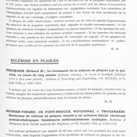 0777 - Page 729 - Analyses. Neurologie. Études spéciales. Chorée, athétose, spasmes. Schaeffer (Henri). Les états spasmodiques ou hypertoniques du releveur de la paupière supérieure dans les lésions cérébrales en foyer. La Presse médicale... / Sclérose en plaques. Brickner (Richard M.). Le traitement de la sclérose en plaques par la quinine, au cours de cinq années (Quinine therapy, in cases of multiple sclerosis over a five year period). Archives of Neurology and Psychiatry... / Monier-Vinard, de Font-Réaulx, Soulignac et Tsocanakis. Syndrome de sclérose en plaques associé à un urticaire fébrile récidivant postsérothérapique. Intolérances médicamenteuses multiples. Bulletins et mémoires de la Société médicale des hôpitaux...