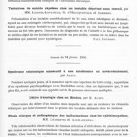 0923 - Page 875 - Sociétés. Société médico-psychologique. Séance du 13 février 1936. Symptômes et lésions du système nerveux végétatif dans l'alcoolisme chronique, par M. Guiraud, Mme Bonnafous-Sérieux et C. Nodet / Tentatives de suicide répétées chez un instable déprimé sans travail, par MM. Laignel-Lavastine, G. d'Heucqueville et Sambron / Séance du 24 février 1936. Syndrome catatonique consécutif à une intolérance au novarsénobenzol, par Aubin / Délire d'analogie chez un hindou, par M. Aubin / Etude clinique et pathogénique des hallucinations chez les ophtalmopathes, MM. Lhermitte et Ajuriaguerra / Syndrome d'Adie transitoire, anémie et parkinsonisme fruste, au cours d'une confusion mentale subaiguë avec lymphocytose rachidienne, par MM. G. Petit et G. Delmond