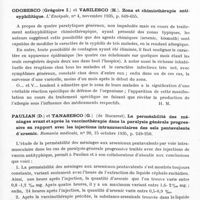 0959 - Page 911 - Analyses. Neurologie. Études générales. Paralysie générale. Menninger (William C.). Paralysie générale juvénile. IV (Juvenile dementia paralytica. IV). Archives of Neurology and Psychiatry... / Odobesco (Grégoire I.) et Vasilesco (H.). Zona et chimiothérapie antisyphilitique. L'Encéphale... / Paulian (D.) et Tanasesco (G.)... La perméabilité des méninges avant et après la vaccinothérapie dans la paralysie générale progressive en rapport avec les injections intramusculaires des sels pentavalents d'arsenic. Romania medicala... / Paulian (D.) et Tanasesco (G.). La réserve alcaline dans la paralysie générale progressive avant et après la malariathérapie. Bulletin de l'Académie de médecine...