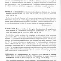0880 - Page 832 - Analyses. Neurologie. Études générales. Cerveau (Tumeurs). Dickson (W. E. Carnegie) et Worster-Drought (C.). Tumeurs cérébrales multiples par métastase d'un carcinome bronchique primitif. (Multiple metastatic tumours in the brain arising from primary bronchial carcinoma). The Journal of Neurology and Psychopathology... / Fèvre M. et Huguenin R. Encéphalocèle atypique réalisant une tumeur solide à la racine du nez. Ann. d'anat. path. et d'anat. norm. méd. chir... / Marchand L. Tumeur cérébrale d'origine dure-mérienne à symptomatologie mentale et à caractères histologiques particuliers. Soc. anat... Ann. d'anat. path... / Marinesco (G.), Grigoresco (D.) et Axente (S.). Le rôle du traumatisme dans les métastases cérébrales (Traumatism si tumori cerebrale metastatice). Revista de Medicina legala...