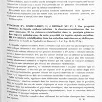 0189 - Page 137 - Analyses. Neurologie. Études générales. Liquide céphalo-rachidien. Nissen (N. I.). Recherches relatives à l'influence de la ponction lombaire sur le chiffre des cellules du liquide céphalo-rachidien et remarques sur l'importance du nombre des cellules dans les infections aiguës (Untersuchungen über den Einfluss der Lumbalpunkion auf den Zellgehalt der Spinalflüssigkeit, sowie Bemerkungen über die Grösse der Zellzahl bei akuten Infektionskrankheiten). Acta psichiatrica et neurologica... / Tomesco (P)., Cosmulesco (I.) et Serban (Mlle F.). I. Une propriété inconnue du liquide céphalo-rachidien : la choruro-cristallisation. Ses aspects normaux. II. La chloruro-cristallisation dans la paralysie générale. Les aspects pathologiques de cette propriété du liquide céphalo-rachidien. III. La chloruro-cristallisation dans les maladies mentales non syphilitiques. Bulletin de la Société de psychiatrie de Bucarest... / Zeiner-Henriksen (K.). Formation de cristaux dans le liquide cérébro-spinal et leur valeur diagnostique (Crystalformations in the spinal-fluid and their diagnostic significance). The Journal of Neurology and Psychopathology...
