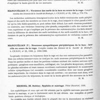 0322 - Page 270 - Analyses. Neurologie. Études générales. Infections. Manouélian (Y.). Haute gravité des morsures de la face dans la rage. Endoneurocytes du trijumeau. Comptes rendus des séances de la Société de biologie... / Manouélian (Y.). Virulence des nerfs de la face au cours de la rage. Comptes rendus des séances de la Société de biologie... / Manouélian (Y.). Neurones sympathiques périphériques de la face ; leur rôle au cours de la rage. Comptes rendus des séances de la Société de biologie... / Mendel (M. Sabina). Syphilis et mariage. Thèse Bucarest, 1936