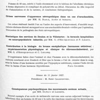 0469 - Page 423 - Sociétés. Société médico-psychologique. Séance du 25 janvier 1937. Mort rapide après alimentation à la sonde par rupture spontanée de la coronaire chez un athéromateux, par MM. Fr. Adam et Hansch / Psychopolynévrite aiguë chez une alcoolique chronique. Tableau clinique rappelant le béribéri, par MM. J. Ajuriaguerra et J. Boyer / Crises nerveuses d'apparence névropathique dans un cas d'arachnoïdite, par MM. H. Baruk, Aubin et Schmite / Statistique des services de Doulon et la Villetertre : la formule hospitalière en neuropsychiatrie infantile, par MM. G. d'Heucqueville et P. Legrys / Contribution à la biologie du brome encéphalique (hormones sédatives) : expérimentation physiologique et clinique du dibromocholestérol, par MM. G. d'Heucqueville et C. Leclerq / Séance du 11 février 1937. Conséquences psychopathiques des mouvements sociaux actuels, par MM. Dupouy et Lecomte / Paralysie générale infantile. Hémiplégie gauche avec contracture en flexion, par MM. Marchand, Longuet et Louis Anglade