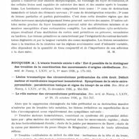 0598 - Page 550 - Analyses. Neurologie. Études spéciales. Cerveau (Lésions). Rand (Carl W.) et Courville (Cyril B.). Examens histologiques du cerveau dans des cas de traumatisme céphalique grave (Histologic studies of the brain in cases of fatal injury to the head). Archives of Neurology and Psychiatry... / Rouquier (A.). L'ataxie frontale existe-t-elle ? Est-il possible de la distinguer des troubles de la coordination des mouvements d'origine cérébelleuse. Rev. méd. de Nancy... - Lésion traumatique des circonvolutions préfrontales du côté droit. Déficit moteur et vestibulaire important homolatéral. Symptômes de la série extra-pyramidale ; persévération tonique et signe du biceps de ce côté. Rev. Méd. de Nancy... - Le rôle moteur des circonvolutions préfrontales. Rev. méd. de Nancy...