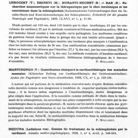 0554 - Page 512 - Analyses. Neurologie. Études spéciales. Démence précoce. Langfedt (G.). La question des rémissions supontanées des psychoses schizophréniformes et surtout la question de la durée de ces rémissions. Que peut-on attendre de la thérapeutique de choc dans ces états ? (Zur Frage der spontanen Remissionen der schizophreniformen Psychosen mit besonderer Berücksichtisung der Frage nach der Dauer dieser Remissionen. Was kann mit der Schocktherapie dieser Zustände erreicht werden ?) Zeitschrift für die gesamte Neurologie und Psychiatrie... / Lehoczky (T.), Esenyi (M.), Horanyi-Hechst (B.) et Bak (R.) Recherches anamnestiques sur la thérapeutique par le choc insulinique et les convulsions dans la schizophrénie (Katamnestische Untersuchungen über die Insulin-Shock-und Konvulsionstherapie der Schizophrenie). Zeitschrift für die gesamte Neurologie und Psychiatrie... / Martinengo (V.). Contribution clinique à la cardiazolthérapie des maladies mentales (Klinischer Beitrag zur Cardiazoltherapie der Geisteskrankheiten). Archiv für Psychiatrie und Nervenkrankheiten... / Meduna (Ladislaus von). Genèse du traitement de la schizophrénie par le cardiazol. Annales médico-psychologiques...