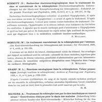 0556 - Page 514 - Analyses. Neurologie. Études spéciales. Démence précoce. Schmidt (G.). Hypersensibilité d'une schizophrène par le traitement au tétracor (Pentaméthylènetétrazol). Über Empflindlichkeit bei Behandlung einer Schizophrenen mit Tetracor (Pentamethylentetrazol). Zeitschrift für die gesamte Neurologie und Psychiatrie... / Schmitt (D.). Recherches électrocardiographiques dans le traitement de choc et convulsivant de la schizophrénie (Elektrokardiographische Untersuchungen bei der Shock-und Krampfbehandlung der Schizophrenie). Zeitschrift für die gesamte Neurologie und Psychiatrie... / Schulte (W.). Le traitement convulsivant de la schizophrénie par l'azoman (Die Konvulsionsbehandlung der Schizophrenie mit Azoman). Der Nervenarzt... / Sharp (W. L.). Réactions sérologiques dans la schizophrénie. Valeur pronostique (Serologic reactions in schizophrenia). Archives of Neurology and Psychiatry... / Silveira (A.). Traitement de schizophrènes par le choc insulinique ou convulsivant ? Contribution clinique pour le choc des malades (Behandlung Schizphrener mittels Insulin-oder Konvulsionsshocks ? Klinischer Beitrag für die Auswahl der Kranken). Zeitschrift für die gesamte Neurologie und Psychiatrie...