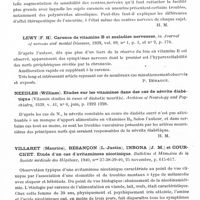 0726 - Page 684 - Analyses. Neurologie. Études générales. Avitaminoses. Chauchard (P.) et Mazoué (H.). Les effets de l'aneurine sur l'excitabilité nerveuse des rats en avitaminose B1. Comptes rendus des séances de la Société de biologie... / Lewy (F. H.). Carence de vitamine B et maladies nerveuses, in Journal of nervous and mental Diseases... / Needles (William). Etudes sur les vitamines dans des cas de névrite diabétique (Vitamin studies in cases of diabetic neuristis). Archives of Neurology and Psychiatry... / Villaret (Maurice), Besançon (L.-Justin), Inbona (J. M.) et Courchet. Etude d'un cas d'avitaminose nicotinique. Bulletins et mémoires de la Société médicale des hôpitaux... / Chorée, athétose, spasmes. Balthasar (K.). Sur l'activité du globus pallidus dans l'athétose et le paraballismus (Ueber die Beteiligung des Globus pallidus bei Athetose und Paraballismus). Deutsche Zeitschrift für Nervenheilkunde...