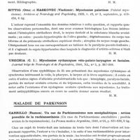 0729 - Page 687 - Analyses. Neurologie. Études générales. Myoclonies. Radermacker (J.) et Helsmoortel Junior. Myoclonies rythmiques du voile et du larynx chez un sujet jeune ne présentant, en dehors de signes névropathiques, qu'une dissociation albumino-cytologique du liquide. Journal belge de neurologie et de psychiatrie... / Sittig (Otto) et Haskovec (Vladimir). Myoclonies palatines (Palatal myoclonus). Archives of Neurology and Psychiatry... / Urechia (C. I.). Myoclonies rythmiques vélo-palato-laryngées et faciales. Journal belge de neurologie et de psychiatrie... / Maladie de Parkinson. Carrillo (Ramon). Un cas de parkinsonisme non encéphalitique ; action possible de la rachianesthésie (Un caso de Parkinsonismo encefalitico ; posible accion de la raquianestesia). La Prensa medica Argentina... / Reznikoff (Léon). Action du sulfate de benzédrine dans le traitement des psychoses associées au parkinsonisme postencéphalitique (Effect of benzedrine sulfate in treatment of psychosis with postencephalitic parkinsonism). Archives of Neurology and Psychiatry...
