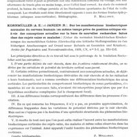 0735 - Page 693 - Analyses. Neurologie. Études générales. Électrologie. Janzen (R.). Recherches bioélectriques cérébrales sur le sommeil physiologique et l'accès de sommeil chez des malades atteints de narcolepsie idiopathique (Hirnbioelektrische Untersuchungen über den physiologischen Schlaf und den Schlafanfall bei Kranken mit genuiner Narkolepsie). Deutsche Zeitschrift für Nervenheilkunde... / Kornmüller (A. E.) et Janzen (R.). Sur les manifestations bioélectriques normales du cerveau humain (en même temps prise de position critique vis-à-vis des conceptions actuelles sur la base de nouvelles recherches faites chez des sujets sains et malade) (Ueber die normalen biolektrischen Erscheinungen des menschlichen Gehirns (Gleichzeitig eine kritische Stellungsnahme zu den bisherigen Anschauungen auf Grund neuer Befunde an Gesunden und Kranken). Archiv für Psychiatrie und Nervenkrankheiten... / Orsoni (Paul) et Bernard (Jacques). L'intérêt de l'exploration électrique directe des troncs nerveux au cours des interventions pour blessures des nerfs. La Presse médicale...