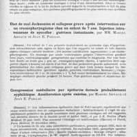 0321 - Page 291 - Société de neurologie de Paris. Séance du 4 novembre 1943. Syndromes successifs de section étagée du névraxe au cours d'un coma de Sakel prolongé deux mois, par MM. P. Cossa, R. Agid et Dalaise... / Etat de mal jacksonien et collapsus grave après intervention sur un craniopharyngiome chez un enfant de 7 ans. Injection intraveineuse de syncaïne ; guérison instantanée, par MM. Marcel Arnaud et Jean E. Paillas / Compression médullaire par épidurite dorsale probablement syphilitique. Amélioration après exérèse, par Marcel Arnaud et Jean E. Paillas