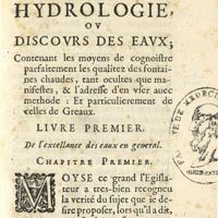 0017 - Page 1 - Hydrologie, ou discours des eaux; contenant les moyens de cognoistre parfaitement les qualitez des fontaines chaudes, tant ocultes que manifestes, & l'adresse d'en user auec methode: et particulierement de celles de Greaux. Liure premier. De l'excellence des eaux en general. Chapitre premier